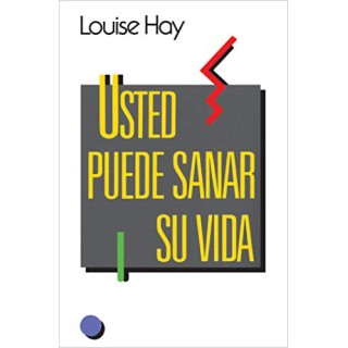 Usted Puede Sanar Su Vida